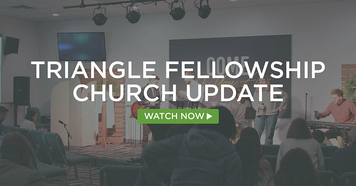 Triangle Fellowship Church Update | Steven… | Bay Leaf Baptist Church