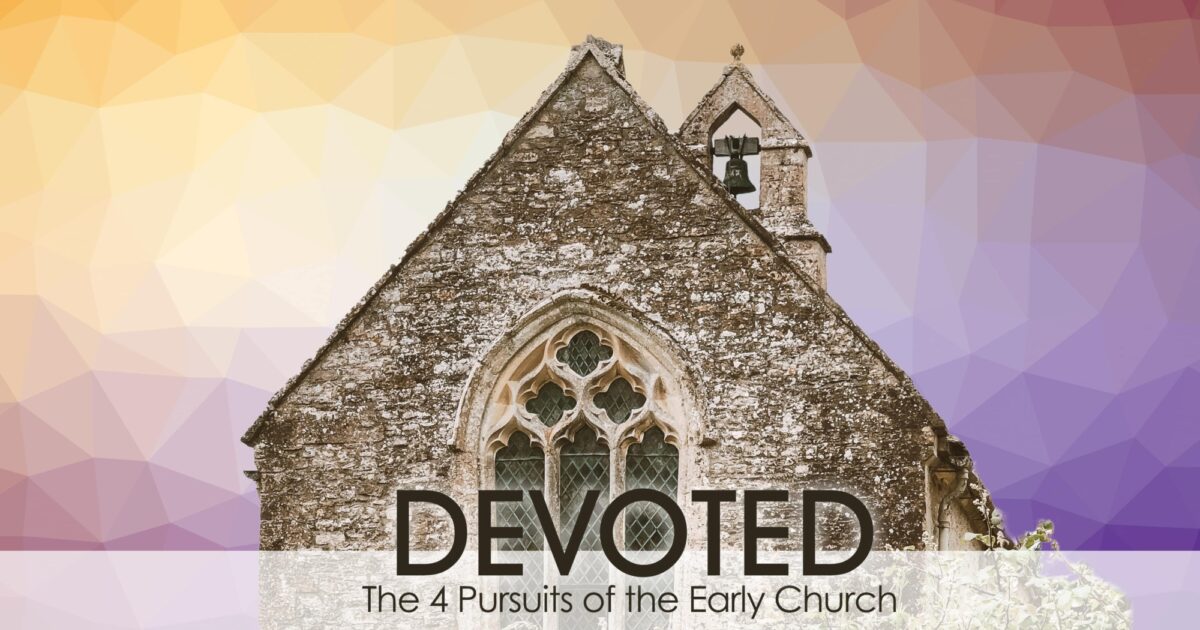 Devoted The 4 Pursuits of the Early Church Bay Leaf Baptist Church