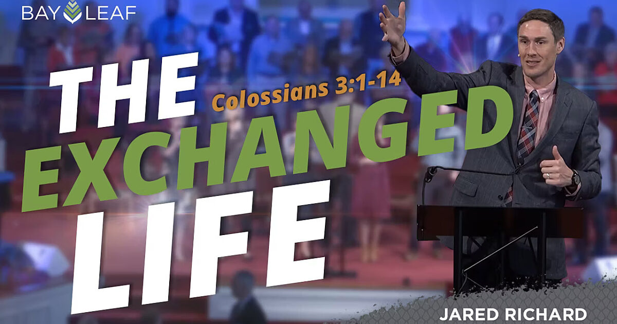 The Exchanged Life Bay Leaf Baptist Church